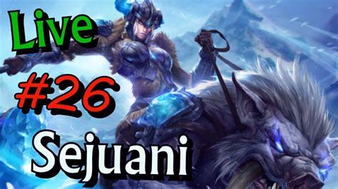 Live 26 Sejuani El Rework Le Sienta Bien Youtube