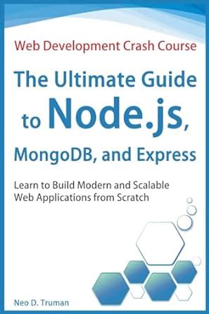 The Ultimate Guide To Node Js Mongodb And Express Learn To Build