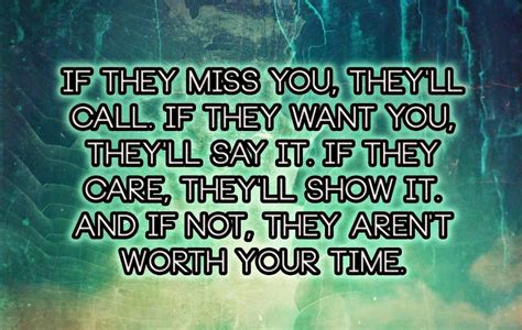 If They Miss You Theyll Call If They Want You Theyll Say It If