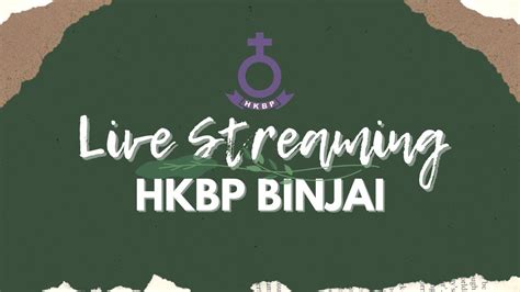 Live Streaming Ibadah Minggu Reminiscere Di Hkbp Binjai Februari