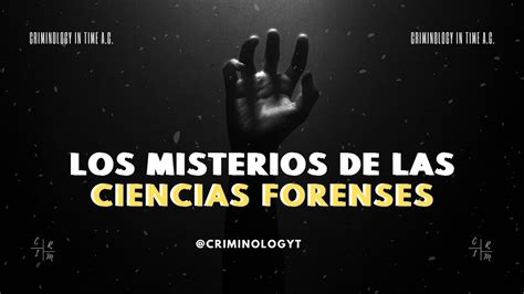 Los Misterios De Las Ciencias Forenses Youtube