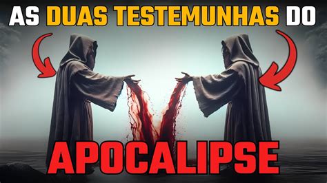 QUEM SÃO AS DUAS TESTEMUNHAS DO APOCALIPSE YouTube