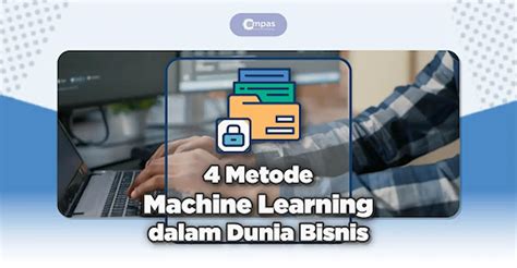 4 Metode Machine Learning Dalam Dunia Bisnis Compas