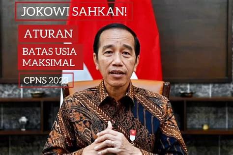 Info Cpns Presiden Jokowi Sahkan Aturan Batas Usia Maksimal Cpns