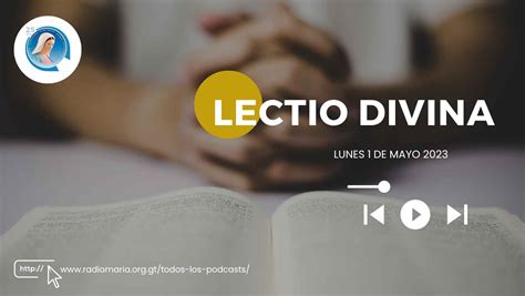 Lectio Divina Lunes 1 De Mayo 2023 Radio Maria Guatea