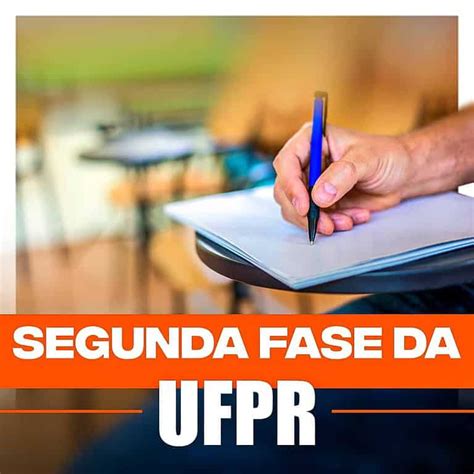 Ufpr Como Funciona A Segunda Fase Do Vestibular Da Ufpr