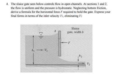 Solved 4 The Sluice Gate Seen Below Controls Flow In Open Chegg