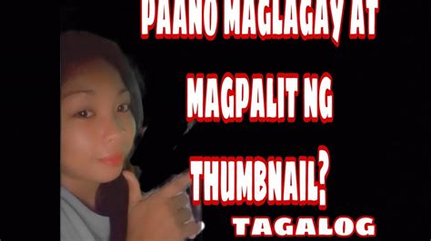 Paano Maglagay O Magpalit Ng Thumbnail Tagalog Tutorial Youtube