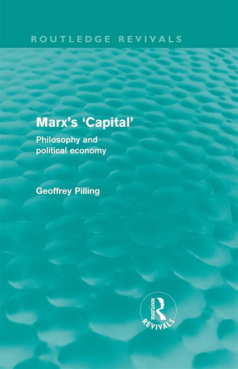 Marx S Capital Routledge Revivals Philosophy And Political Economy