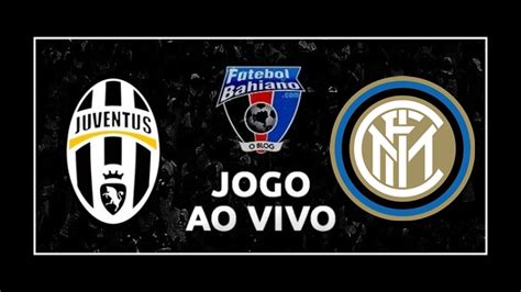 Assistir Juventus X Internazionale Ao Vivo Pela Copa Dos Campe Es