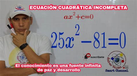 ECUACIÓN CUADRÁTICA INCOMPLETA DE LA FORMA ax2 c 0 25x2 81 0 YouTube