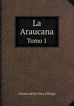 Libro La Araucana Tomo 1 De Alonso De Ercilla Y ZÚNiga Buscalibre