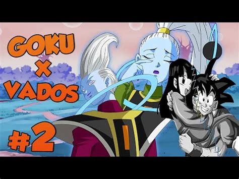 Goku X Vados T P B T Ch P T T C C Con V I Goku Whis Ra Tay