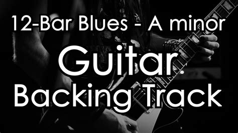 12 Bar Blues Guitar Backing Track A Minor Youtube