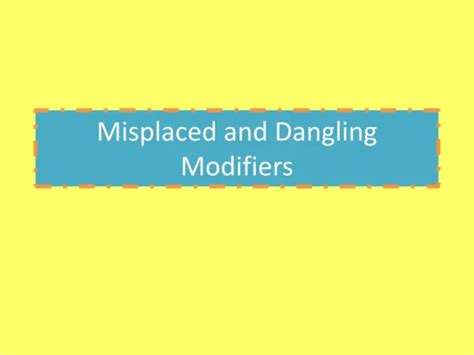 Ppt Dangling And Misplaced Modifiers Powerpoint Presentation Free Download Id170170