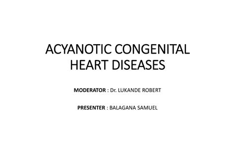 Acyanotic Congenital Heart Diseases Acyanotic Congenital Heart