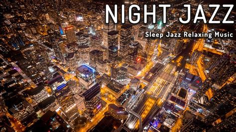 Smoothing Night Jazz Piano Music Sleep Jazz Relaxing Music Soft