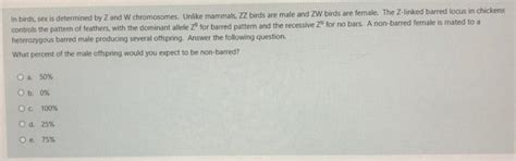 Solved In Birds Sex Is Determined By Z And W Chromosomes Chegg