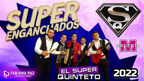 SUPER QUINTETO SUPER ENGANCHADOS 2022 Grandes Éxitos YouTube