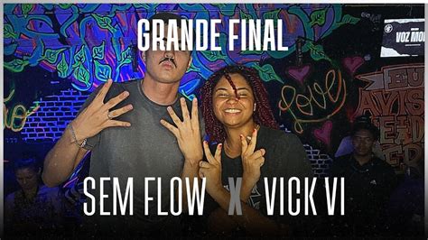 Semflow X Vick Vi Grande Final Edi O Voz Mode Batalha Da