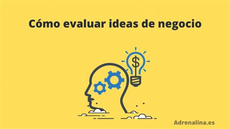 Cómo elegir y validar la mejor idea de negocio en 4 pasos