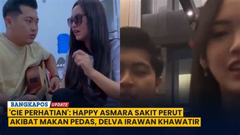 Cie Perhatian Happy Asmara Sakit Perut Akibat Makan Pedas Delva