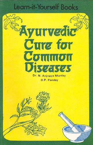 Ayurvedic Cure For Common Diseases Murthy Dr N Anjneya Paney D P