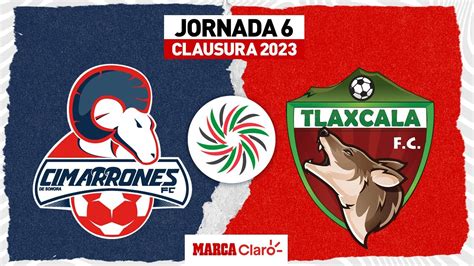 Cimarrones Vs Tlaxcala Jornada En Vivo Liga Expansi N Youtube