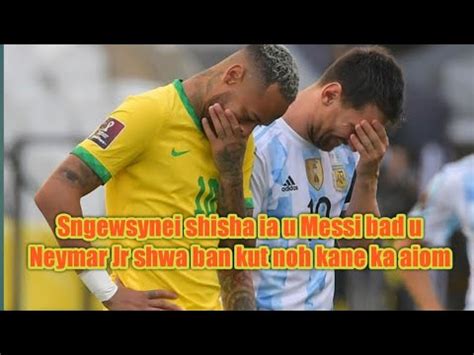 Sngewsynei Shisha Ia U Messi Bad Neymar Jr Shwa Ban Kut Noh Kane Ka