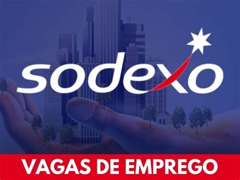 Sodexo Abre Processo Seletivo Para Mais De 300 Vagas De Emprego Em