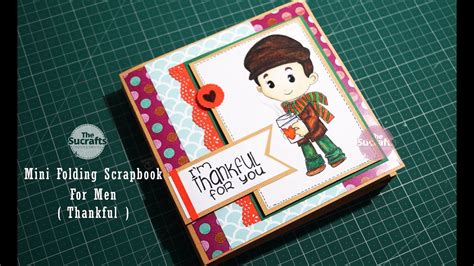 Mini Folding Scrapbook Idea For Men Thankful The Sucrafts Youtube