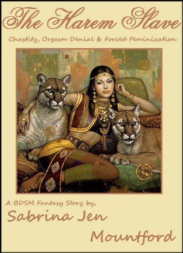 The Harem Slave Chastity Orgasm Denial And Forced Feminization Ebook