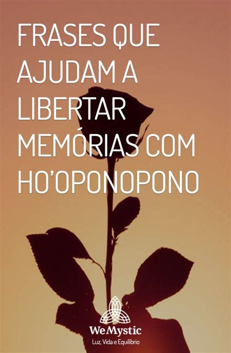 Frases De Ho Oponopono Para Ajudar A Libertar Memórias Wemystic Brasil Meditação Hooponopono