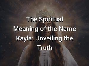 The Spiritual Meaning Of The Name Kayla Unveiling The Truth Symbol Genie