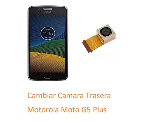 Cambiar Cámara Trasera Motorola Moto G5 Plus