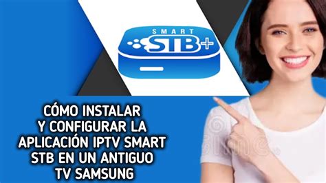 CÓMO INSTALAR Y CONFIGURAR LA APLICACIÓN IPTV SMART STB EN UN TELEVISOR