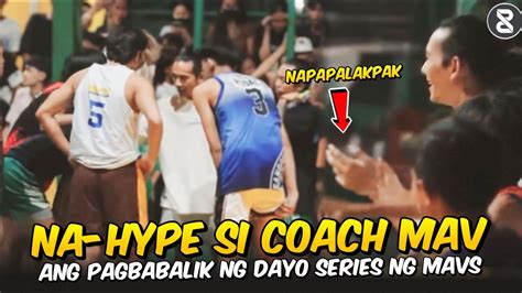 DAYO SERIES NG MAVS NAGBABALIK NA NA HYPE AGAD SI COACH MAV SA GALAWAN