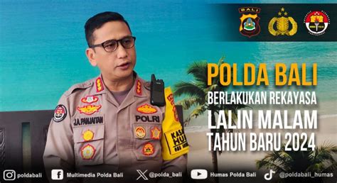 Polda Bali Berlakukan Rekayasa Lalin Malam Tahun Baru 2024 Deteksi Post