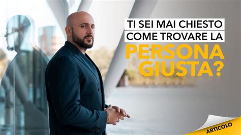 Ti Sei Mai Chiesto Come Trovare La Persona Giusta Dario Silvestri