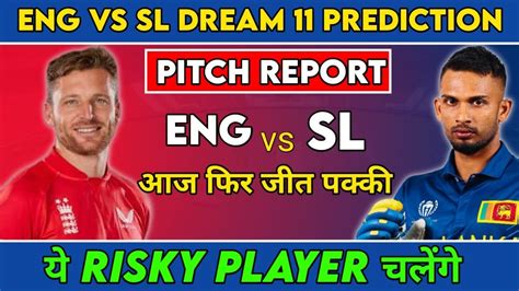 Eng Vs Sl Dream Prediction Eng Vs Sl Dream Team Pitch Report