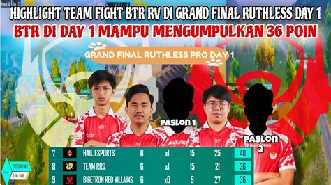 Highlight Team Fight Btr Rv Di Grand Final Ruthless Day Btr Di Day