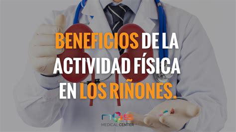 Beneficios De La Actividad F Sica En Los Ri Ones Nos Medical Center