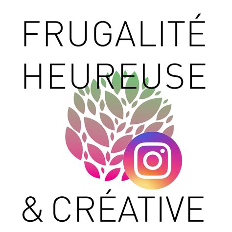 La Frugalit Heureuse Et Cr Ative Sur Instragram Frugalit Heureuse