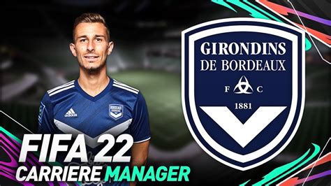 FIFA 22 CARRIÈRE MANAGER BORDEAUX JE SAUVE LES GIRONDINS YouTube