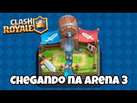 CHEGANDO NA ARENA 3 No SUFOCO No CLASH ROYALE Clash Royale YouTube