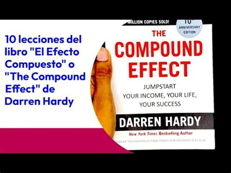 El Efecto Compuesto De Darren Hardy 10 Aprendizajes Del Libro YouTube