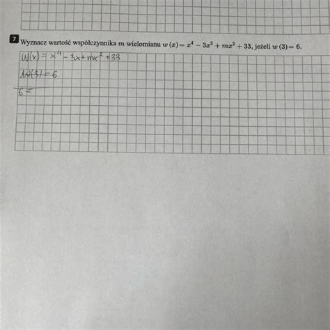 7 Wyznacz wartość współczynnika m wielomianu w x x² 3x³ mx² 33