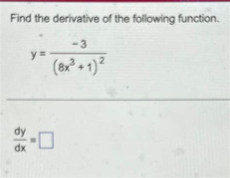 Solved Find The Derivative Of The Following