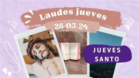 Laudes Hoy Jueves De Marzo Jueves Santo Youtube