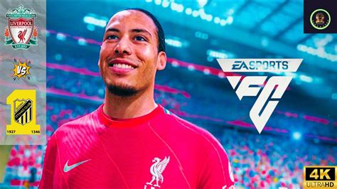 Ea Sports Fc Liverpool Vs Al Ittihad Ft Salah Benzema Van Dijk